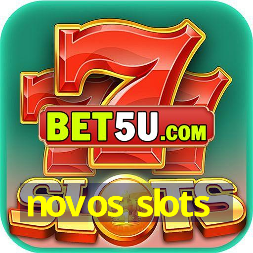 novos slots